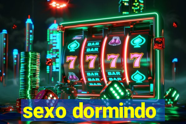 sexo dormindo